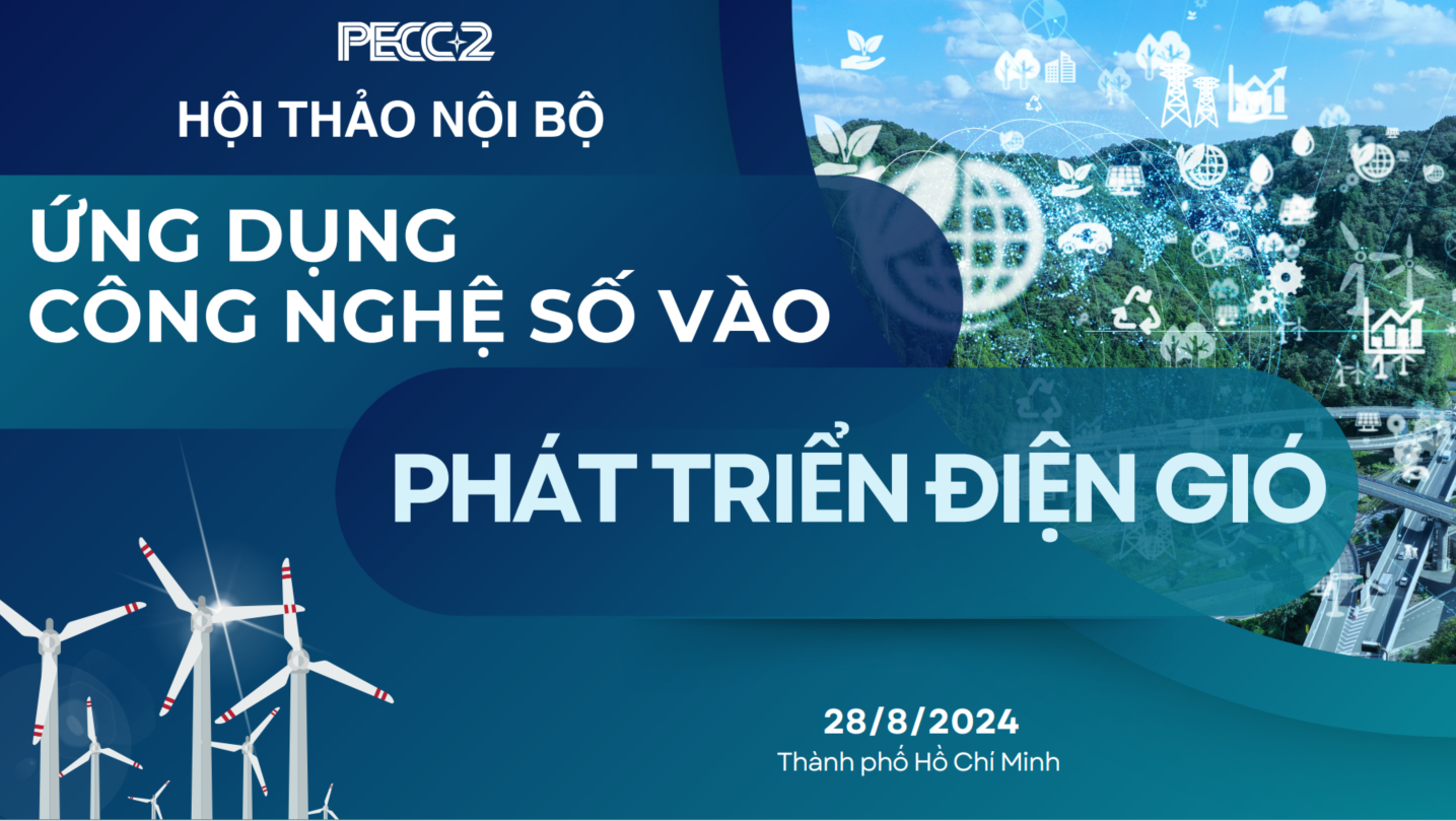 PECC2 tổ chức Hội thảo nội bộ: "Ứng dụng công nghệ số vào phát triển điện gió"